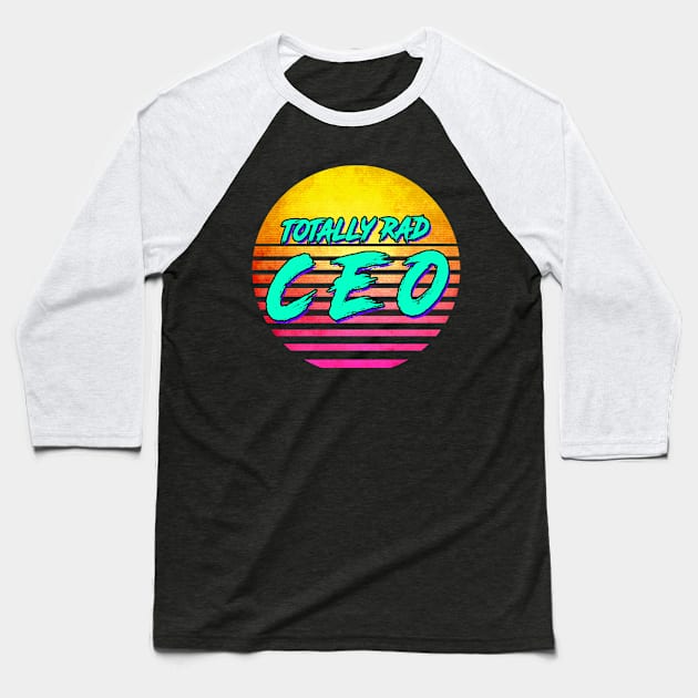 Totally Rad CEO Baseball T-Shirt by GWENT